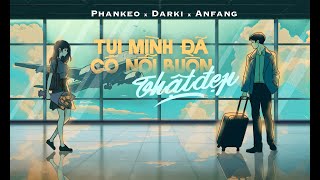 tụi mình đã có nỗi buồn thật đẹp – Phankeo x @DARKIOFFICIAL  x Anfang I Official Lyric Video