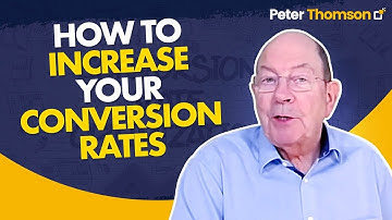 How to Increase Your Conversion Rates | Marketing Tips | Peter Thomson