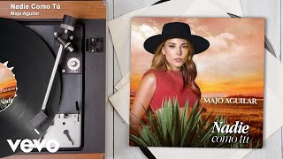 Video thumbnail of "Majo Aguilar - Nadie Como Tú (Audio)"