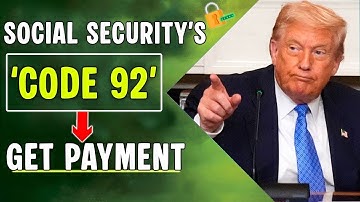 Social Security’s Secret ‘Code 92’ Payment — Most Seniors Have No Idea!