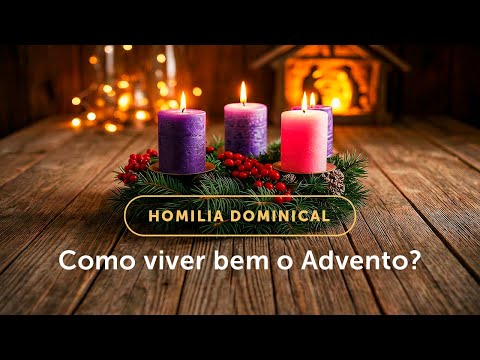 Homilia Dominical | Duas práticas para viver bem o Advento (1º Domingo do Advento (A)- 30/11/2025)