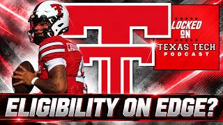 Details Red Raiders REVAMP game plan amid QB ELIGIBILITY TURMOIL | Locked On Texas Tech Podcast News