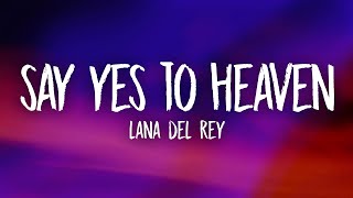 Lana Del Rey - Say Yes To Heaven (Lyrics)