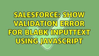 Salesforce: Show validation error for blabk inputtext using javascript (2 Solutions!!)
