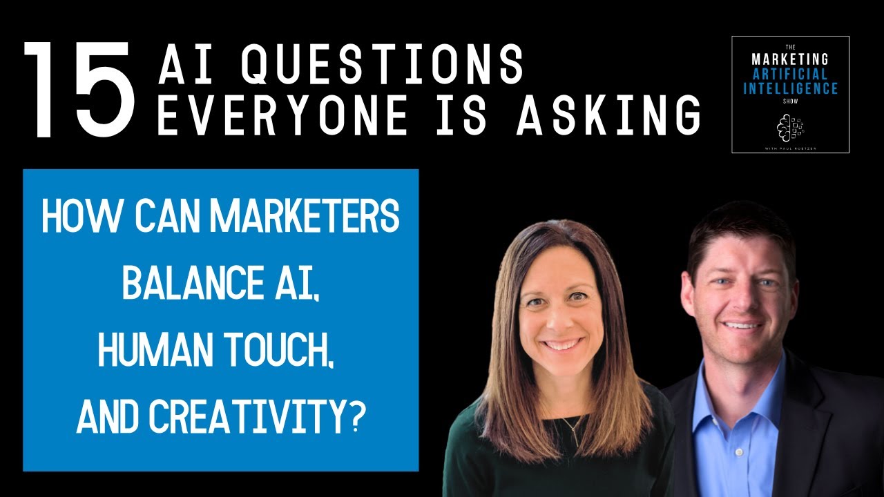 15 AI Questions Everyone is Asking - How can marketers balance AI, human touch, and creativity?