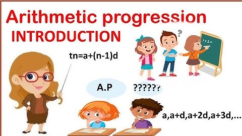 Arithmetic progression introduction.general form,n-th term of a series ,find n ,find a and d .