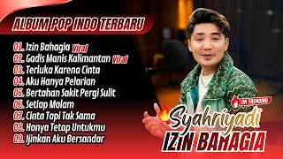 Syahriadi Album - IZIN BAHAGIA - GADIS MANIS KALIMANTAN || LAGU POP BANJAR TERPOPULER 2026