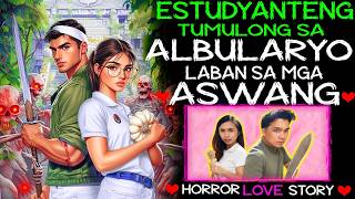 ESTUDYANTENG TUMULONG SA ALBULARYO LABAN SA MGA ASWANG | Tagalog Love Story