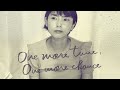 榎本くるみ「One more time,one more chance」