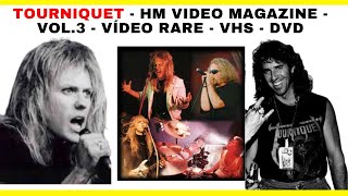TOURNIQUET - HM VIDEO MAGAZINE - VOL.3 - VÍDEO RARE - VHS - DVD