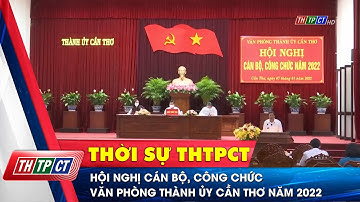 Hội nghị cán bộ, công chức Văn phòng Thành ủy Cần Thơ năm 2022 | Cần Thơ TV