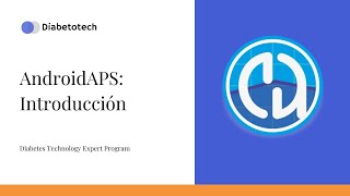 Diabetotech | AndroidAPS: Introduccin | Diabetes Technology Expert Program