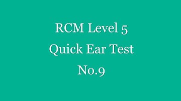 RCM Level 5 Quick Ear Test No.9 - Please pause for each question -