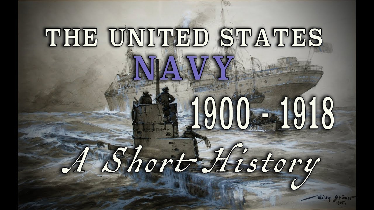 The United States Navy During WW1 - 1900 to 1918 - A Short History