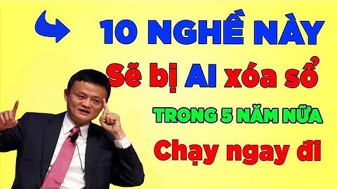 CỰC SỐC 10 Nghề này sẽ bị AI xóa sổ trong 5 năm nữa