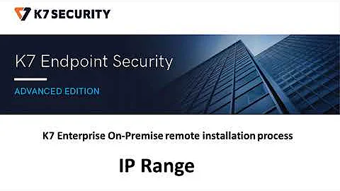K7 Enterprise On Premises Remote Installation IP Range