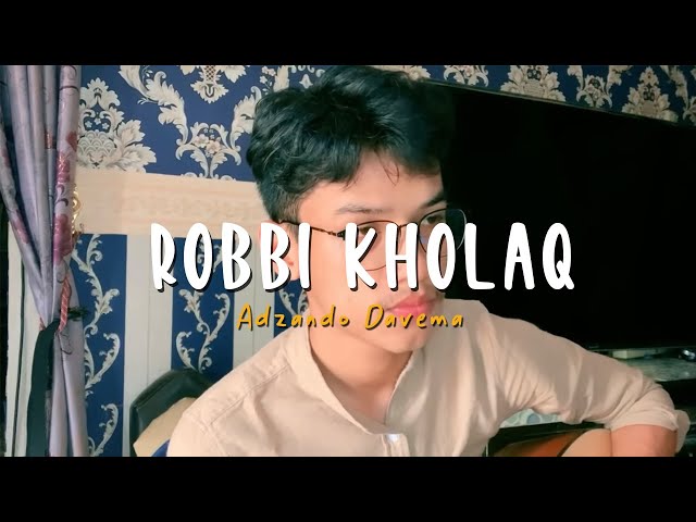 ROBBI KHOLAQ - Cover By Adzando Davema class=