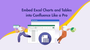 Embed Excel Charts and Tables into Confluence Like a Pro