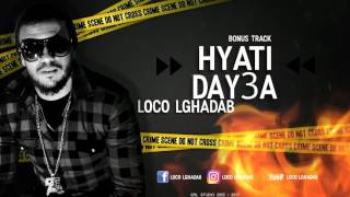 Loco Lghadab - Hyati Day3A (Bonus Track) (Prod. Dl Studio)