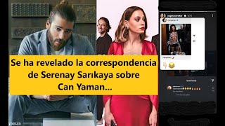 Se ha revelado la correspondencia de Serenay Sarıkaya sobre Can Yaman...