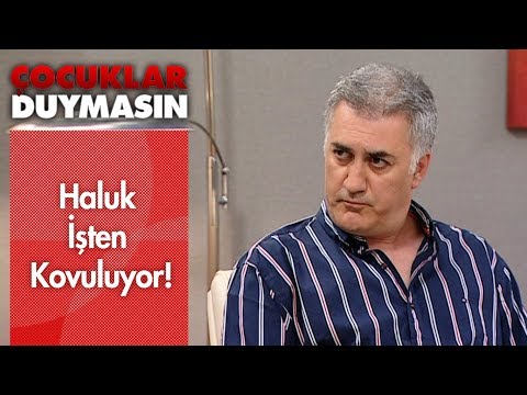 Haluk işten kovuluyor! - Çocuklar Duymasın