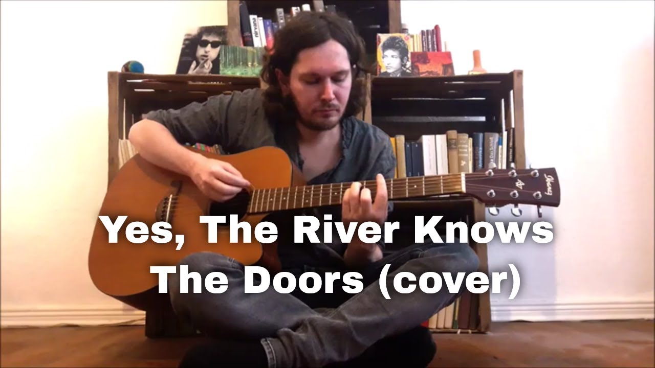 Yes, The River Knows The Doors (cover) YouTube