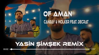Canbay & Wolker feat. Decrat - Of Aman ( Yasin Şimşek Remix ) | Of Aman Aman. Resimi