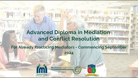 Advanced Diploma in Mediation and Conflict Resolution Practicing Mediators Sept 24