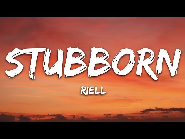 RIELL - Stubborn (Lyrics) class=