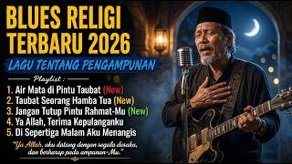 Kumpulan Lagu Blues Indonesia Terbaik 2026 🎸 Musik Blues Religi Penuh Makna Dan Menyentuh