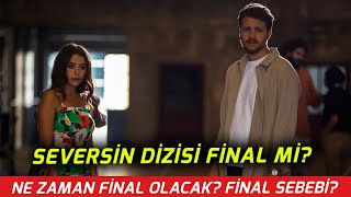 Seversin Dizisi Final Yapacak Mı? Seversin Hakkında Tüm Gelişmeler