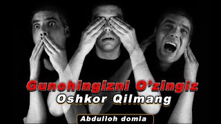 Abdulloh domla Gunohingizni Alloh Yashirsa Oʻzingiz Oshkor qilmang