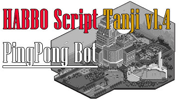 [HABBO Script] Tanji v1.4 - PingPong Bot (Automático)