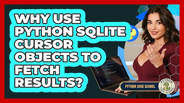 Why Use Python SQLite Cursor Objects To Fetch Results? - Python Code School