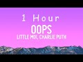 Little Mix Oops Lyrics Ft Charlie Puth 1 Hour Little Mix Oops Lyrics Ft Charlie Puth 1 Hour