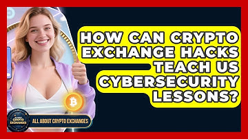 How Can Crypto Exchange Hacks Teach Us Cybersecurity Lessons? - All About Crypto Exchanges