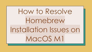 How to Resolve Homebrew Installation Issues on MacOS M1