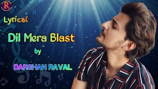 Dil Mera Blast (Lyrical Song) | Darshan Raval | Javed-Mohsin, Danish Sabri | Real Unseen Movies