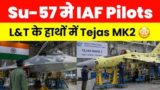 Su-57 के cockpit मे Indian Pilots,Tejas MK2 Production,Super Sukhoi upgrade 