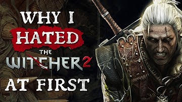 Why I HATED The Witcher 2 at first