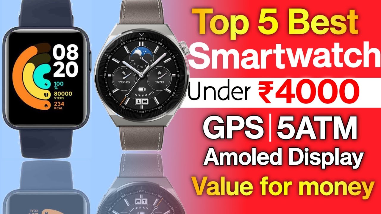 Top 5 Best Smartwatch Under 4000Rs Best GPS Smartwatch Under 4000