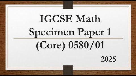 IGCSE Mathematics Specimen Paper 1 (Core) 0580/01 From 2025
