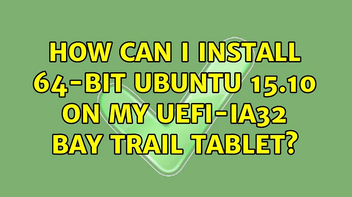 How can I install 64-bit Ubuntu 15.10 on my UEFI-IA32 Bay Trail tablet?