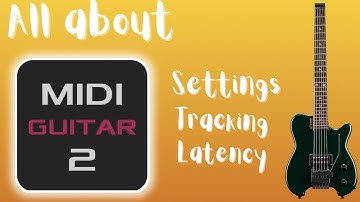 All about MIDI Guitar 2 settings, tracking, and latency