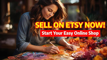 Start an Etsy Shop NOW and Sell Your Creations Easily!
