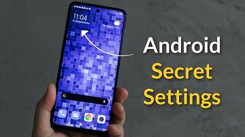 Top 7 Hidden Settings and Tricks of Android Mobile Phone