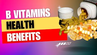 Uncovering the Hidden Benefits of B Vitamins
