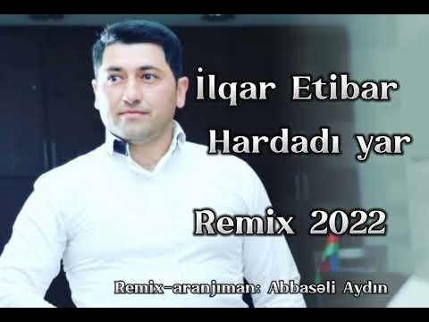 İlqar Etibar - Goresen hardadi yar 2022 remix-aranjiman: Abbaseli Aydin