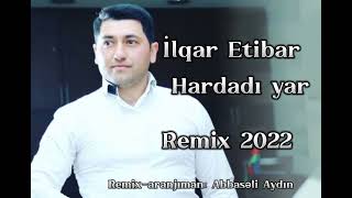 İlqar Etibar - Goresen hardadi yar 2022 remix-aranjiman: Abbaseli Aydin
