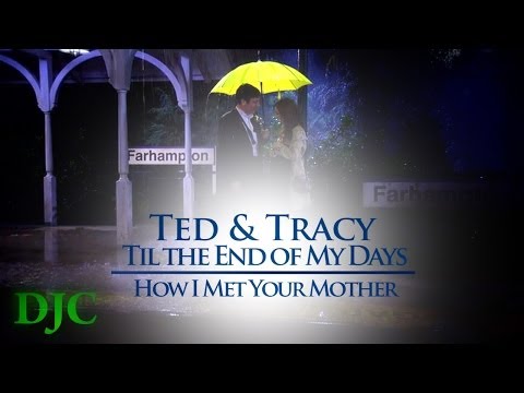 Himym-Ted x Tracy-Til The End Of My Days